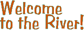 Welcome to the River